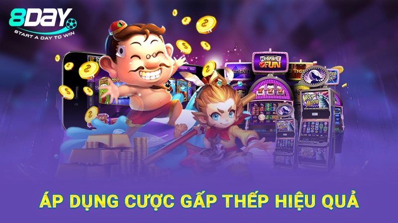Áp dụng cược gấp thếp hiệu quả