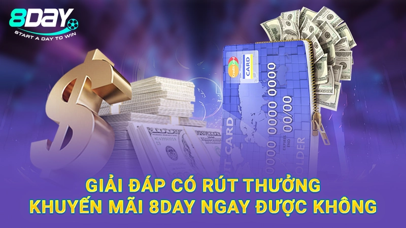 Khuyến Mãi 8Day - Cập Nhật Vô Số Deal Thưởng Cực Hời 2025 3 Giải đáp có rút thưởng khuyến mãi 8Day ngay được không