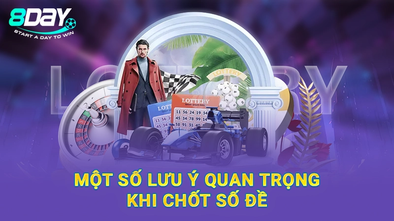Một số lưu ý quan trọng khi chốt số đề