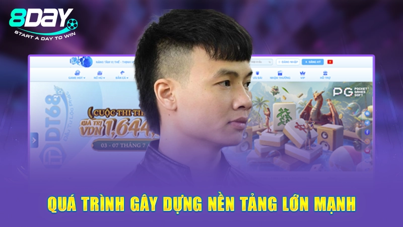 Quá trình gây dựng nền tảng lớn mạnh