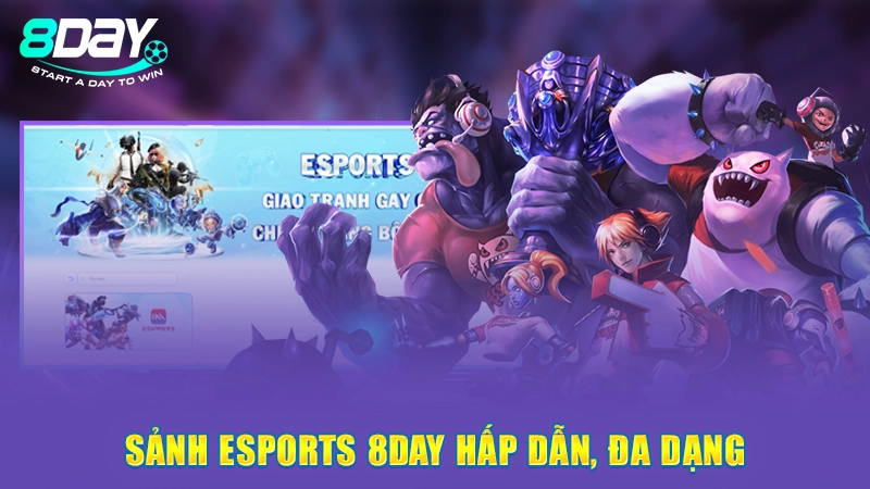 Trang Chủ 10 Sảnh Esports 8Day hấp dẫn, đa dạng