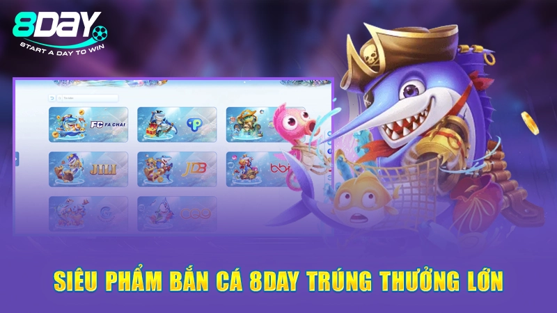 Trang Chủ 6 Siêu phẩm bắn cá 8Day trúng thưởng lớn