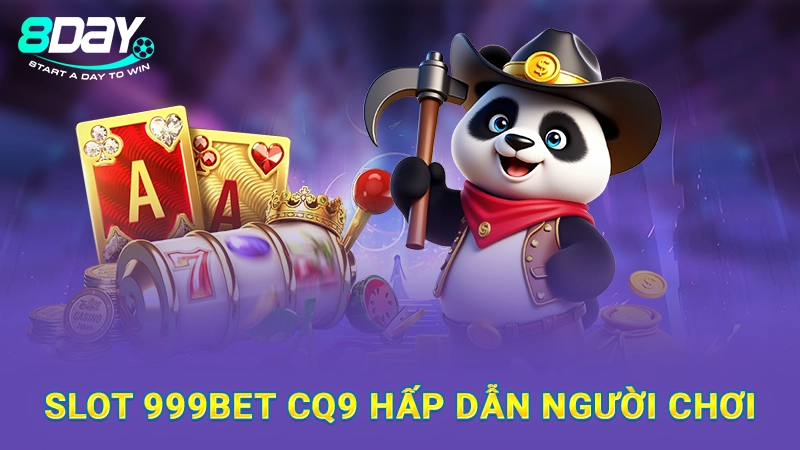 Slot 999bet CQ9 hấp dẫn người chơi